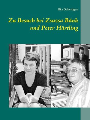 cover image of Zu Besuch bei Zsuzsa Bánk und Peter Härtling